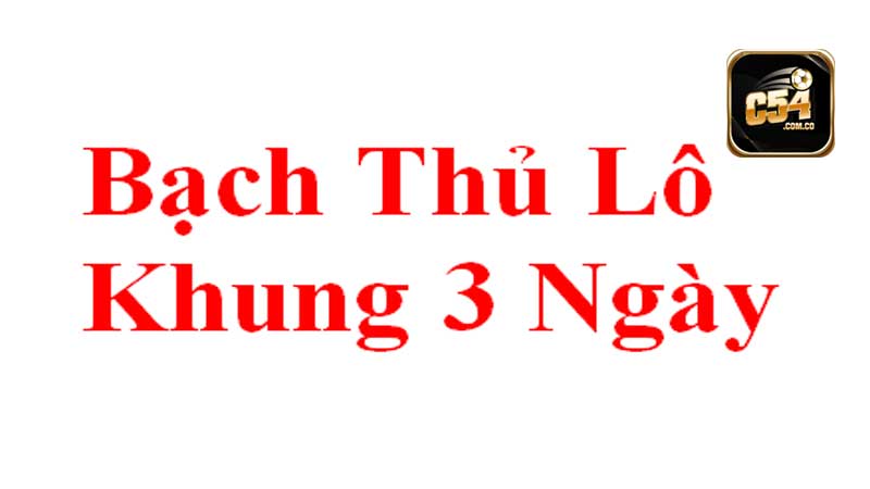 Bạch thủ lô khung 3 ngày 247 là gì? Bạch thủ lô khung 3 ngày 247 là gì?